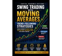 SWING TRADING WITH MOVING AVERAGES: TRENDFOLLOWING STRATEGIES: Use moving averages to identify trends, time entries, manage exits, and build a more disciplined swing trading strategy.