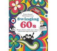 SWINGING 60S. MUSICA, CINEMA, MODA, ARTE E CULTURA NELLA LONDRA DEGLI ANNI SESSA