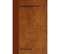 Swinging into golf - Jones Ernest