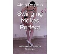 Swinging Makes Perfect: A Reasoned Guide to Swinging