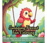 Swinging Parrot Fun Coloring: Cute Coloring Book for Kids, Coloring Book for Adults, Kawaii Coloring Book, Swinging Parrot Scenes, Jungle Bird Fun