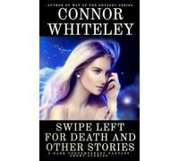 Swipe Left For Death and Other Stories: 5 Dark Contemporary Fantasy Short Stories