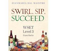 Swirl, Sip, Succeed: WSET Level 3 Exam Hacks