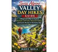SWISS ALPINE VALLEY DAY HIKES GUIDE: The Complete Travel Planning & Routine Guide helps solo and budget travelers plan step-by-step itineraries, build ... and food, and pack smart for smooth, enjoy