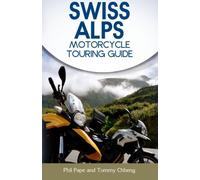 Swiss Alps Motorcycle Touring Guide [Lingua Inglese]