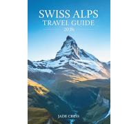 Swiss Alps Travel Guide 2026