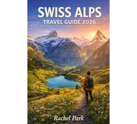 SWISS ALPS TRAVEL GUIDE 2026