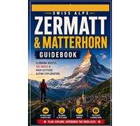 Swiss Alps Zermatt & Matterhorn Guidebook