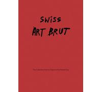 Swiss art brut. From the origins of the collection to the present