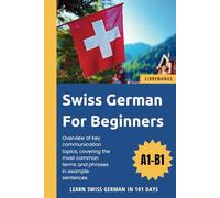 Swiss German For Beginners: Learn Swiss German in 101 Days