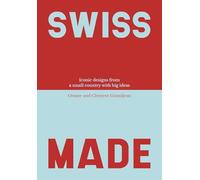 Swiss Made: Iconic designs from a small country with big ideas