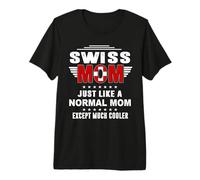 Swiss Mom Just Like Normal Mom Except Much Cooler Moms Maglietta Premium
