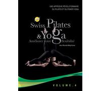 Swiss Pilates & Yoga Volume 4 - améliorer votre flexibilité