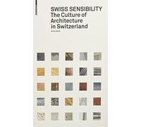 Swiss Sensibility: The Culture of Architecture in Switzerland