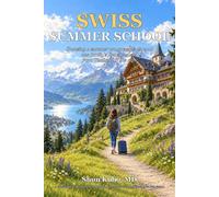 Swiss Summer School: Choosing a summer programme abroad: one family’s five summers, from Thailand to the Alps