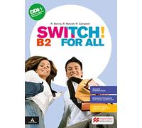 Switch! B2. For all. Vol. unico. Per le Scuole superiori. Con e-book. Con espansione online