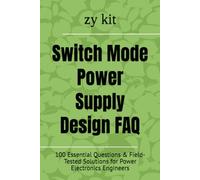 Switch Mode Power Supply Design FAQ: 100 Essential Questions & Field-Tested Solutions for Power Electronics Engineers