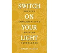 Switch On Your Light: Soulful Conversations with an Astrologer