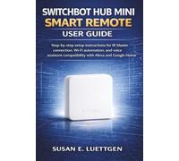 SwitchBot Hub Mini Smart Remote User Guide: Step-by-step setup instructions for IR blaster connection, Wi-Fi automation, and voice assistant compatibility with Alexa and Google Home