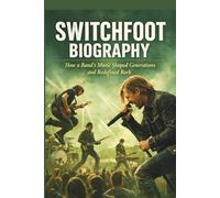 SWITCHFOOT BIOGRAPHY: How a Band’s Music Shaped Generations and Redefined Rock