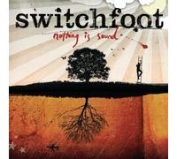SWITCHFOOT - NOTHING IS SOUND