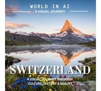 SWITZERLAND: A Visual Journey Through Culture, History & Beauty