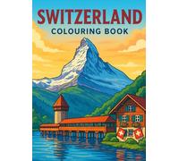 switzerland colouring book for Curious Kids - and Relaxation-Seeking Adults: Discover Switzerland Through Coloring
