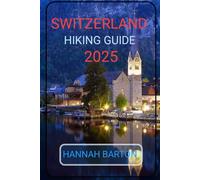 SWITZERLAND HIKING GUIDE 2025: 4