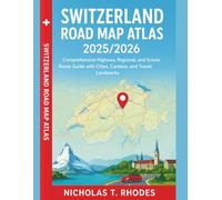 Switzerland Road Map Atlas 2025/2026: Comprehensive Highway, Regional, and Scenic Route Guide with Cities, Cantons, and Travel Landmarks