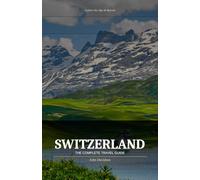 SWITZERLAND The Complete Travel Guide