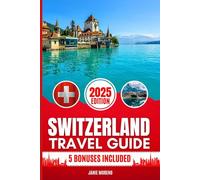 Switzerland Travel Guide 2025: Discover Switzerland’s Top Attractions, Hidden Gems, Cultural Highlights, Timely Itineraries, and Budget-Friendly Hacks for Every Traveler