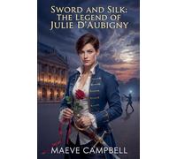 Sword and Silk The Legend of Julie d'Aubigny