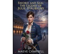 Sword and Silk: The Legend of Julir d'Aubigney