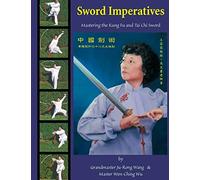 Sword Imperatives: Mastering the Kung Fu and Tai Chi Sword