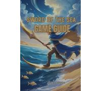 SWORD OF THE SEA GAME GUIDE