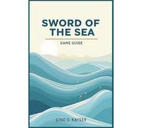Sword of The Sea Game Guide: Mastering Flow and Secrets Across a Surreal Ocean of Sand