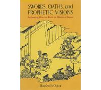 Swords, Oaths, And Prophetic Visions: Authoring Warrior Rule in Medieval Japan