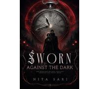 Sworn Against the Dark: An Urban Fantasy Vampire Romance: 1