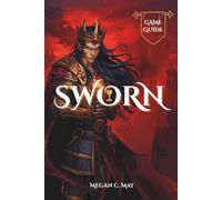 SWORN GAME GUIDE: A Complete Player’s Companion Featuring Combat Mastery, Character Builds, Mission Strategies, Hidden Secrets, and Achievement Guides for Every Level