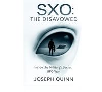 SXO: The Disavowed: Inside the Military's Secret UFO War