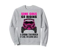 SXS UTV Alcune Ragazze Andare Equitazione Bere Troppo Sono Io Felpa