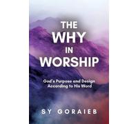 Sy Goraieb Goraieb Sy The Why in Worship (Tascabile)