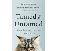Sy Montgomery Elizabeth Marshall Thomas Tamed and Untamed (Tascabile)