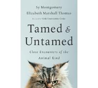 Sy Montgomery Elizabeth Marshall Thomas Tamed and Untamed (Tascabile)