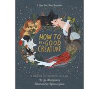 Sy Montgomery How To Be A Good Creature (Copertina rigida)