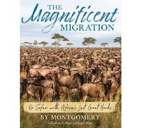 Sy Montgomery Magnificent Migration: On Safari with Africa's (Copertina rigida)