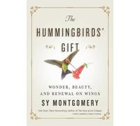 Sy Montgomery The Hummingbirds' Gift (Copertina rigida)