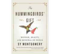 Sy Montgomery The Hummingbirds' Gift (Copertina rigida)