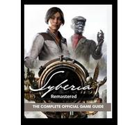 Syberia Remastered: The Complete Official Game Guide