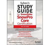 Sybex's Study Guide for Snowflake Snowpro Certification: Certification Cof-co2 Exam